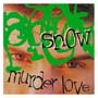 Snow - Murder Love